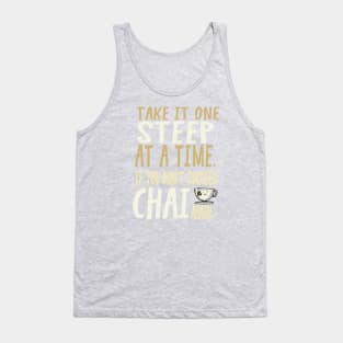 Take It One Steep At a Time... Chai Again Tank Top